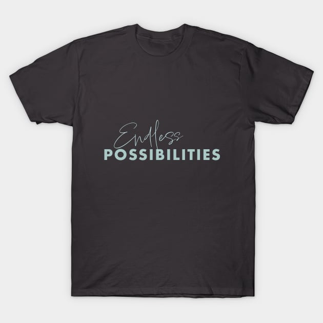 Endless Possibilities T-Shirt by Stonework Design Studio